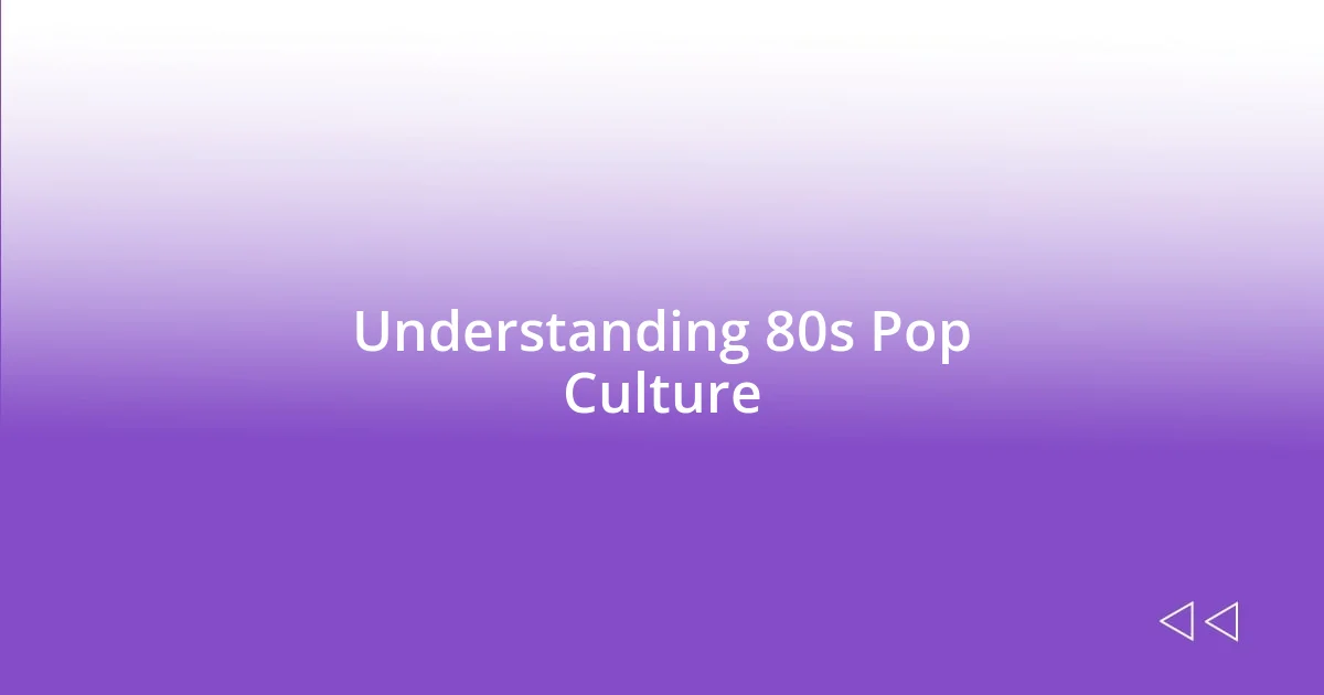 Understanding 80s Pop Culture