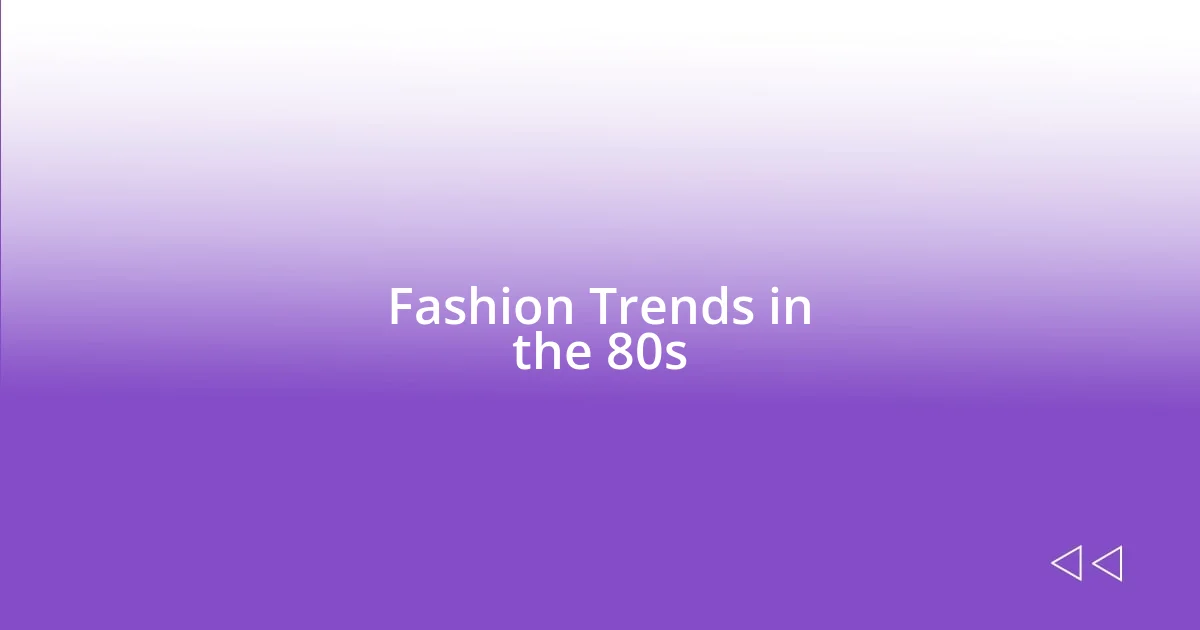 Fashion Trends in the 80s