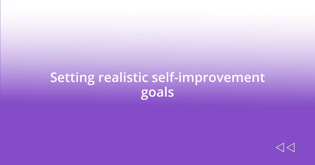 Setting realistic self-improvement goals