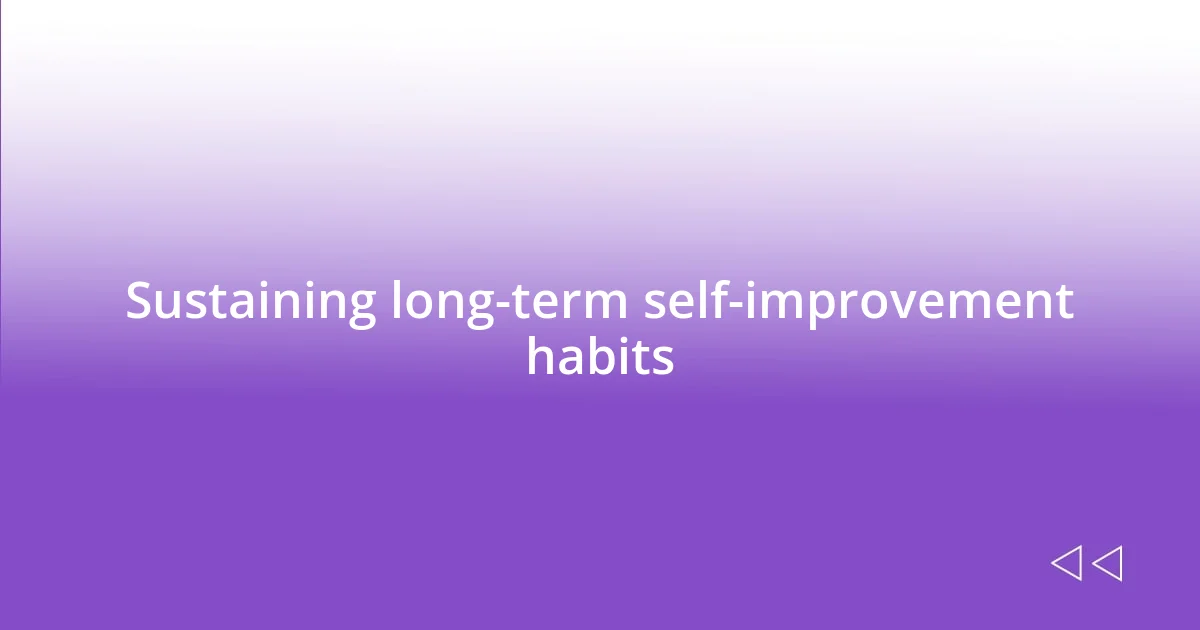 Sustaining long-term self-improvement habits