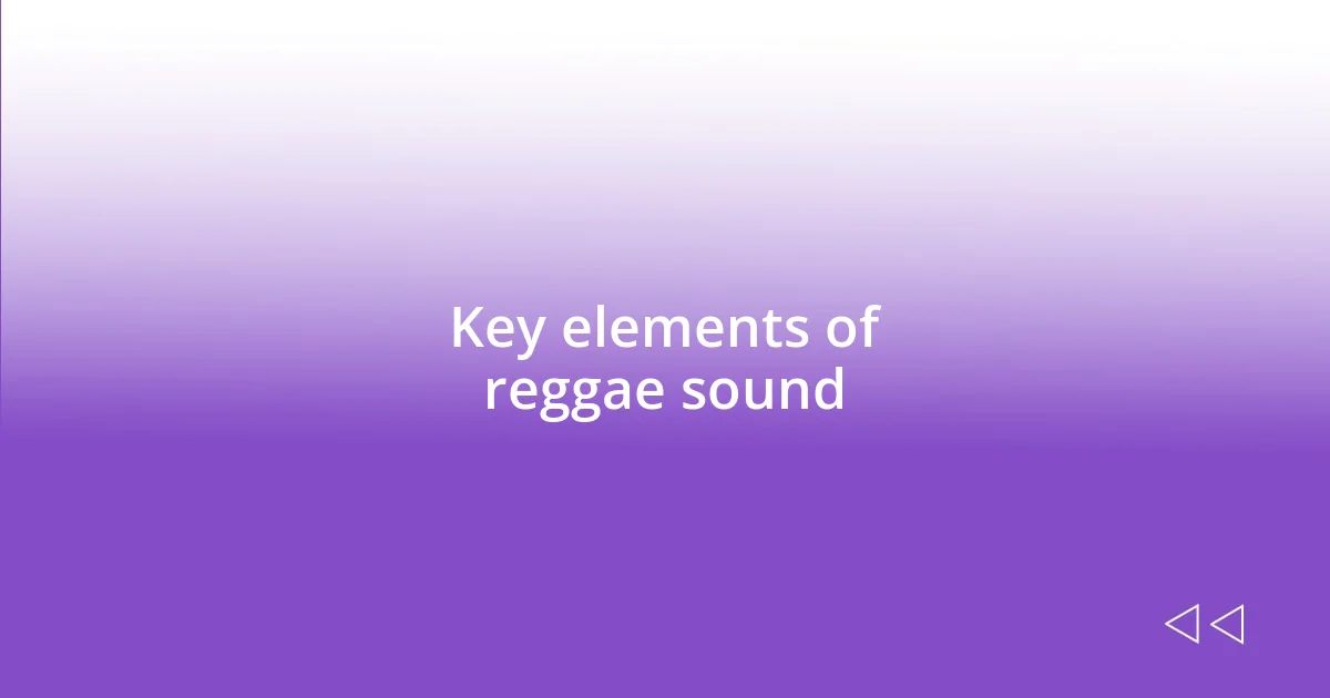 Key elements of reggae sound