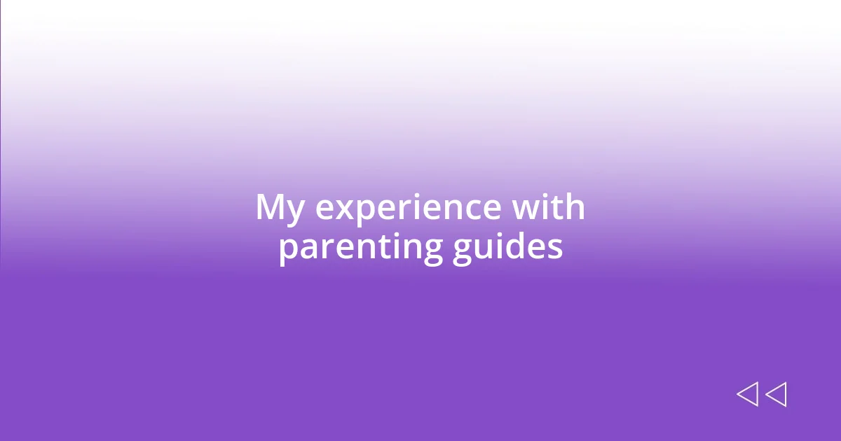 My experience with parenting guides