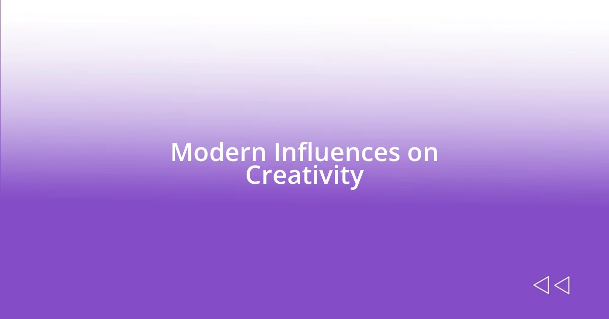 Modern Influences on Creativity