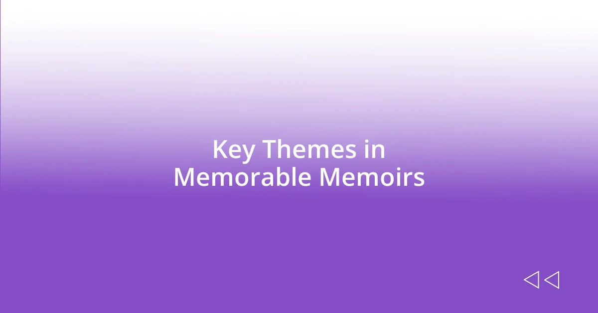 Key Themes in Memorable Memoirs