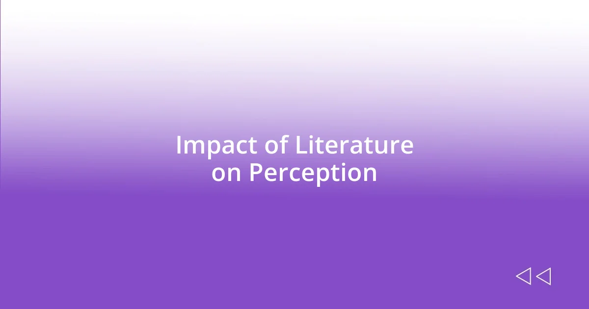 Impact of Literature on Perception