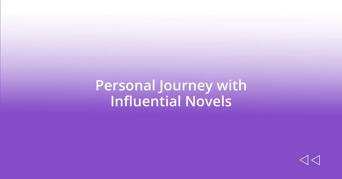 Personal Journey with Influential Novels