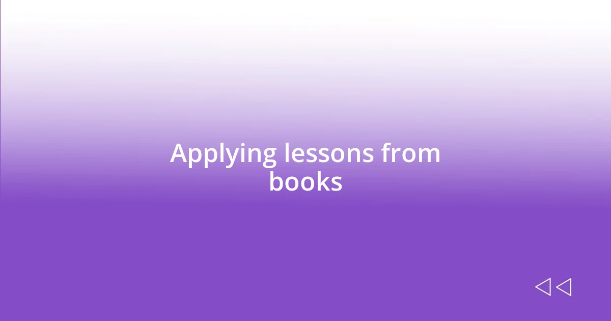 Applying lessons from books