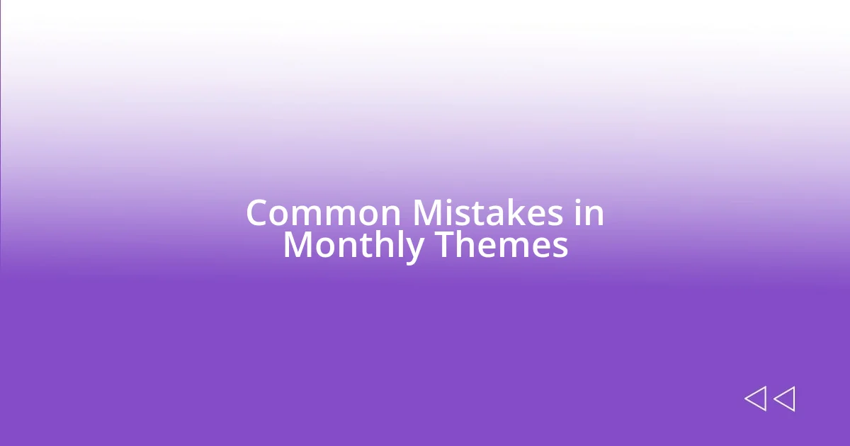 Common Mistakes in Monthly Themes