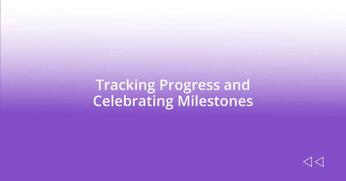 Tracking Progress and Celebrating Milestones