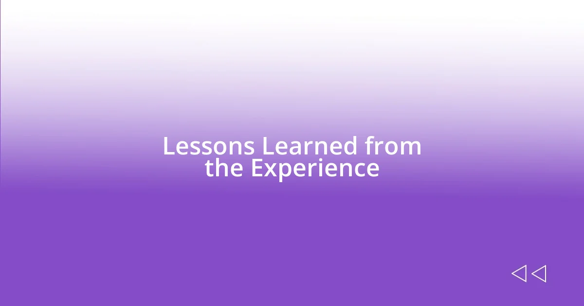 Lessons Learned from the Experience