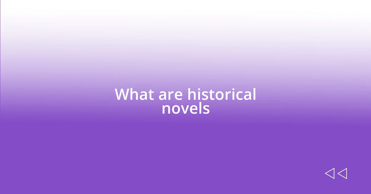 What are historical novels