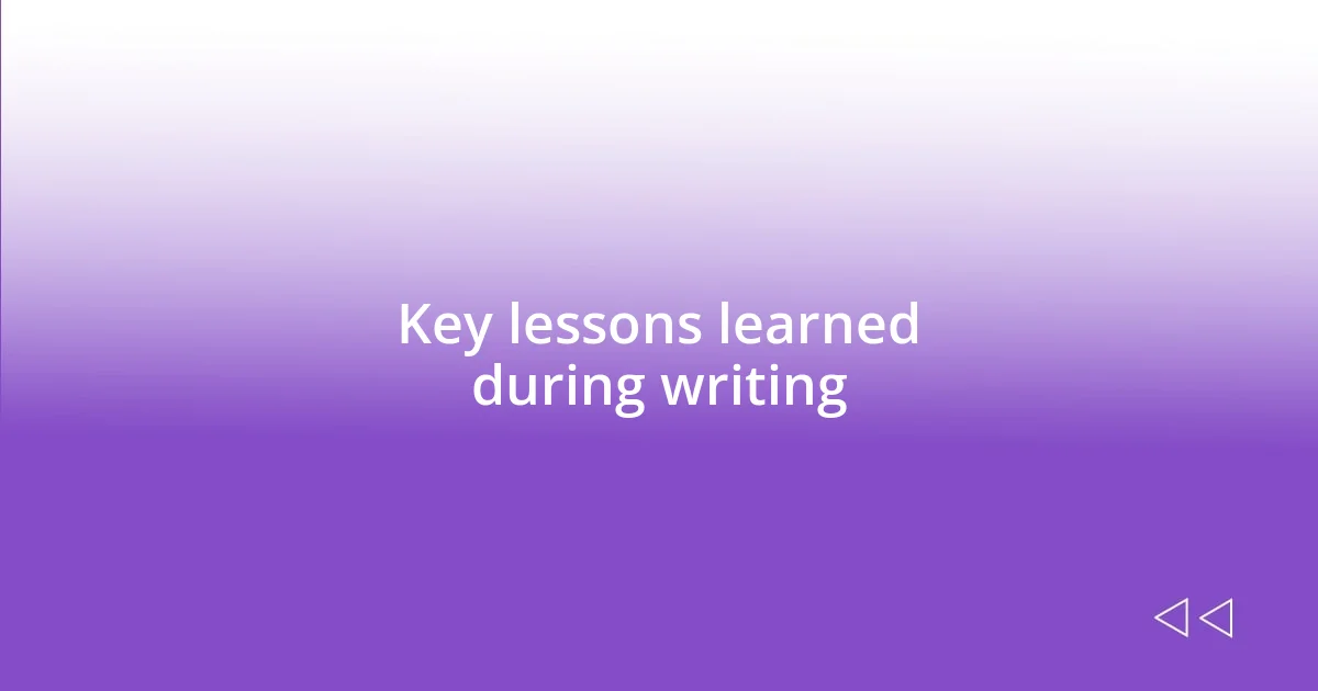 Key lessons learned during writing