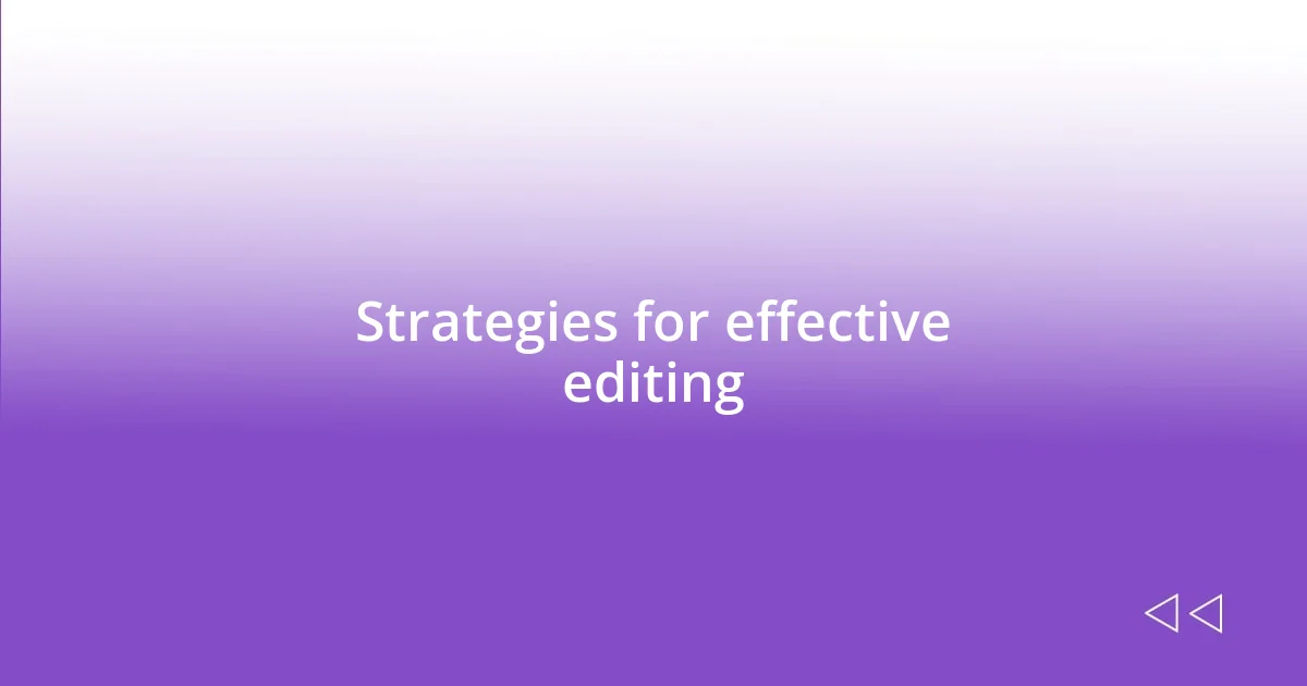 Strategies for effective editing