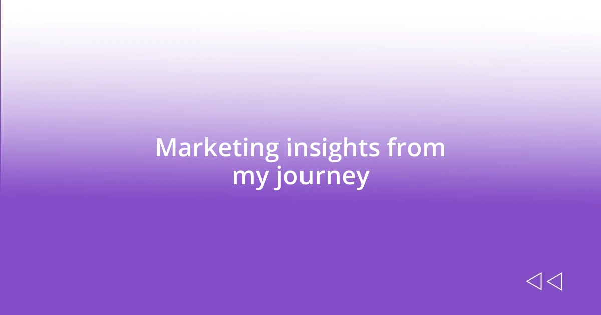 Marketing insights from my journey