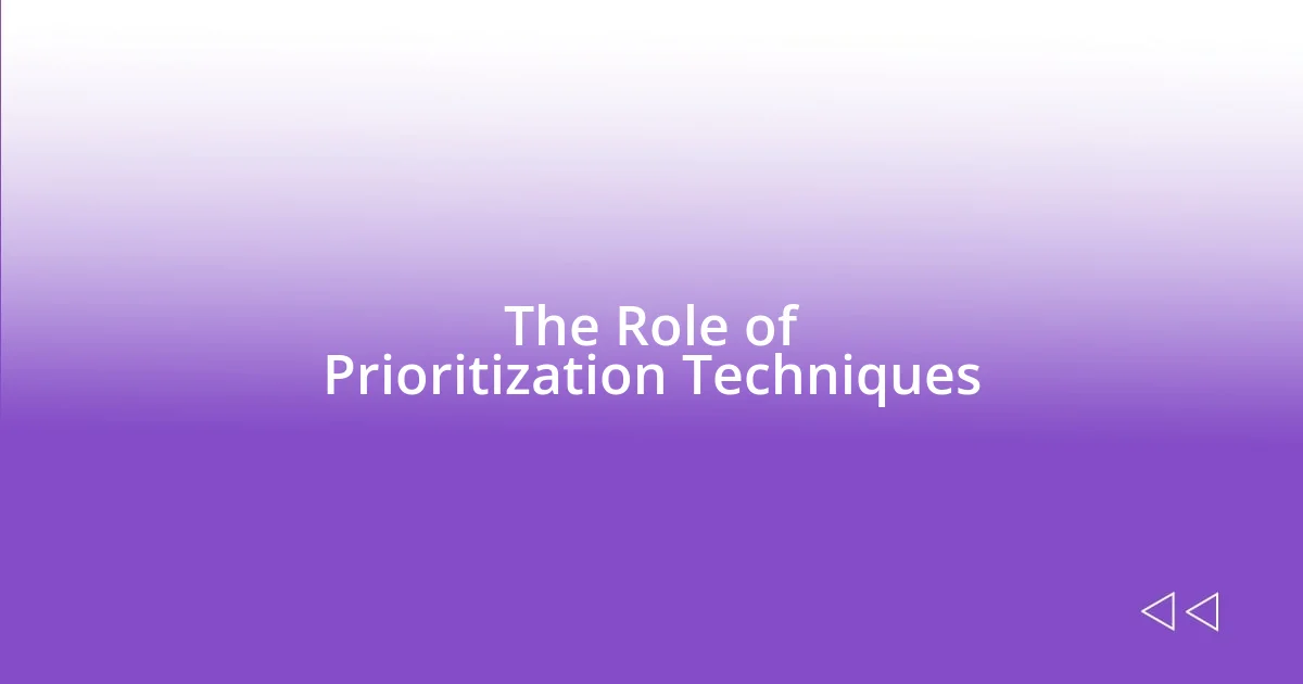 The Role of Prioritization Techniques