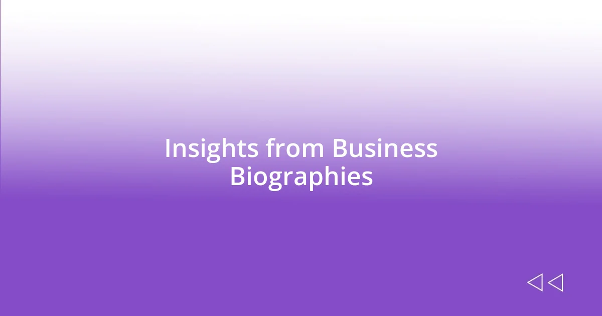 Insights from Business Biographies