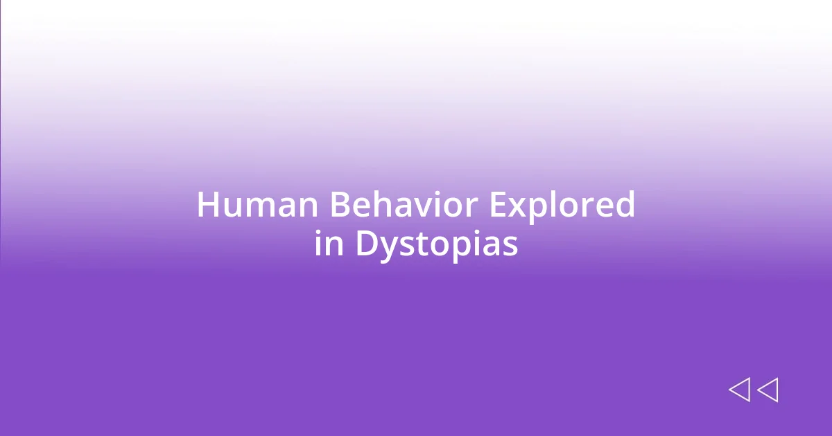 Human Behavior Explored in Dystopias