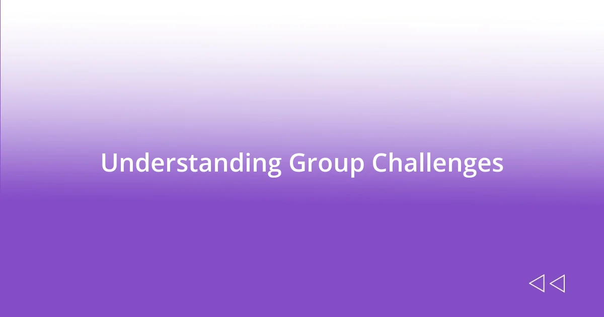 Understanding Group Challenges