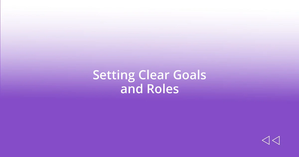 Setting Clear Goals and Roles