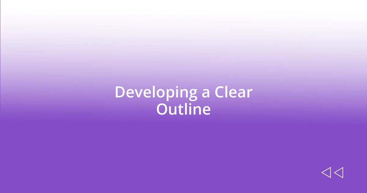 Developing a Clear Outline