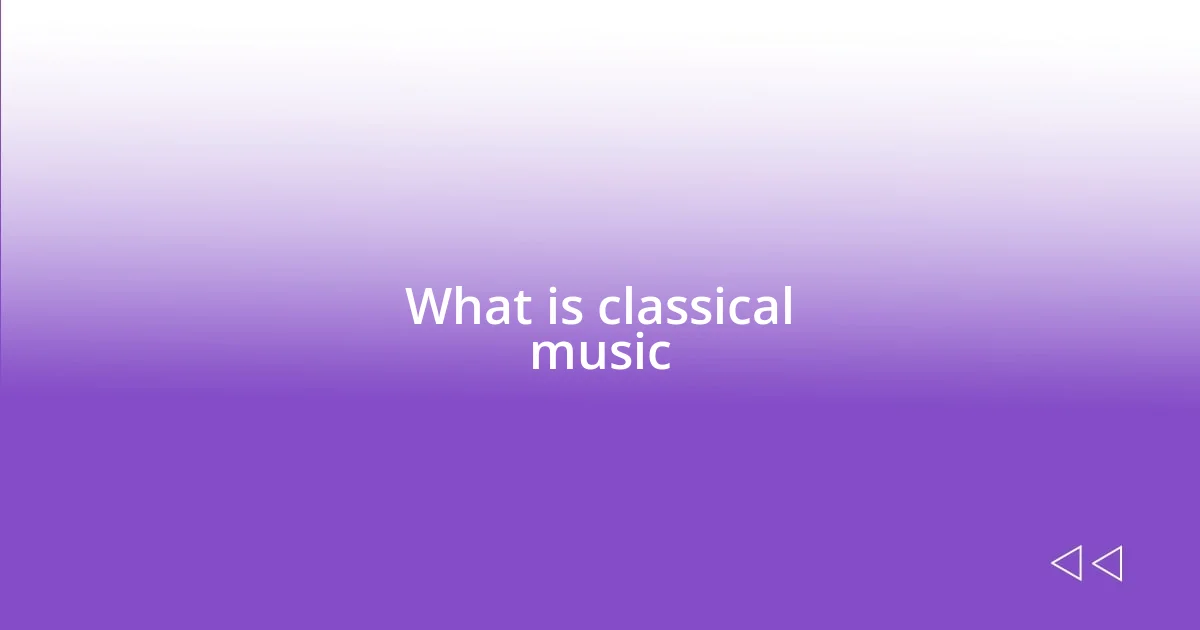 What is classical music