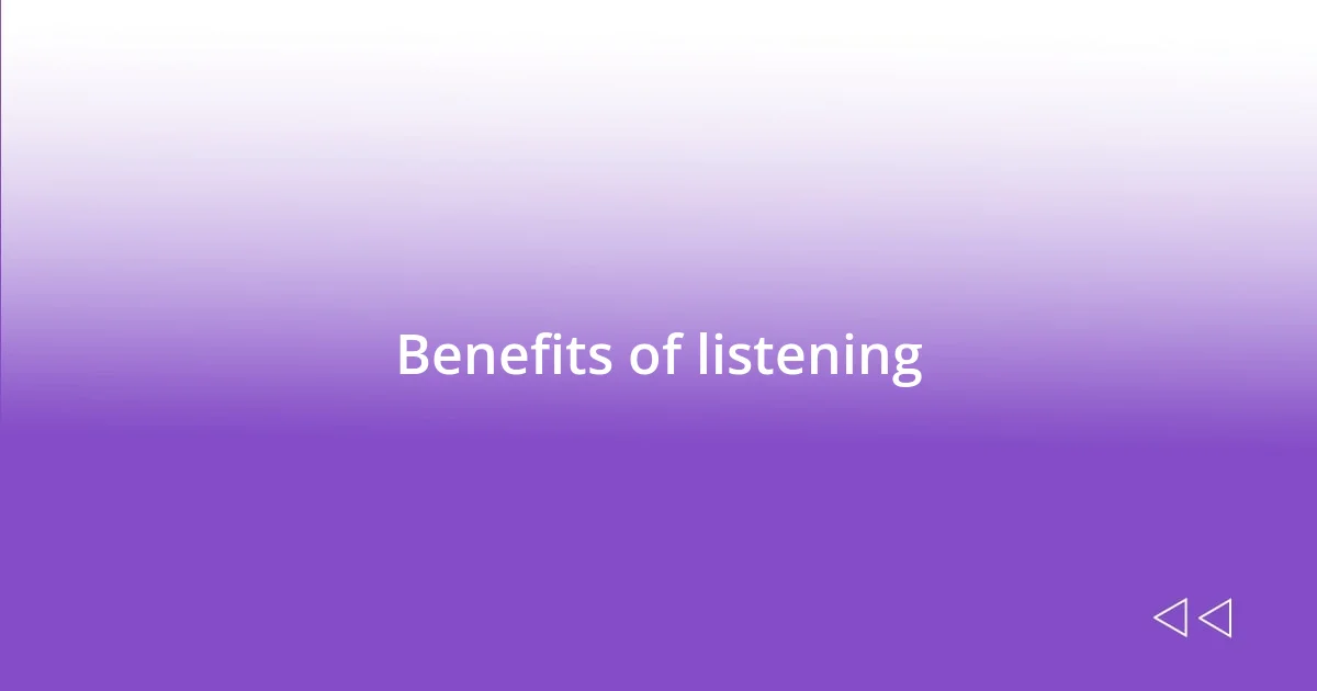 Benefits of listening